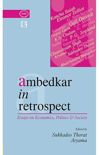 Ambedkar in Retrospect: Essays on Economics, Politics & Society